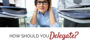 How Should You Delegate